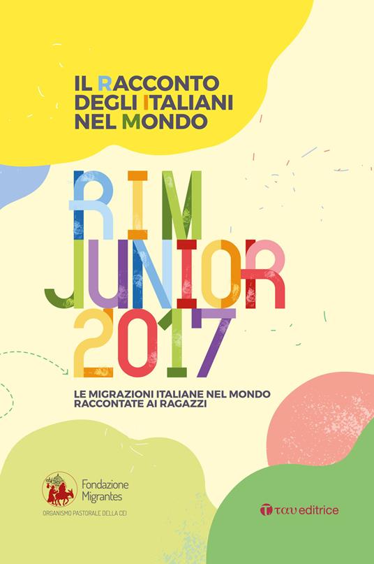 Il racconto degli italiani nel mondo. RIM Junior 2017. Le migrazioni italiane nel mondo raccontate ai ragazzi - copertina