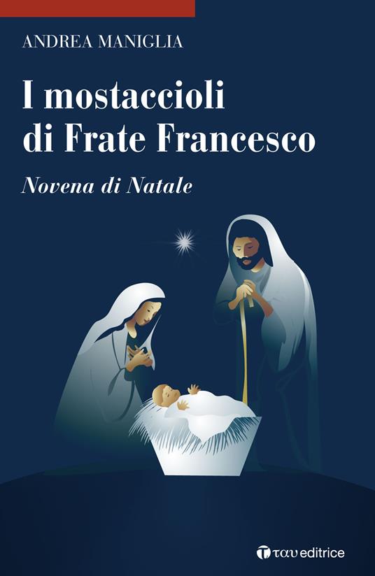 I mostaccioli di frate Francesco. Novena di Natale - Andrea Maniglia - copertina