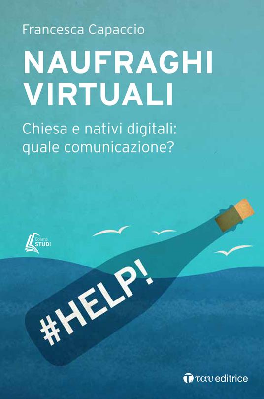 Naufraghi virtuali. Chiesa e nativi digitali: quale comunicazione? - Francesca Capaccio - copertina