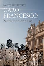 Caro Francesco. Riflessioni, testimonianze, messaggi