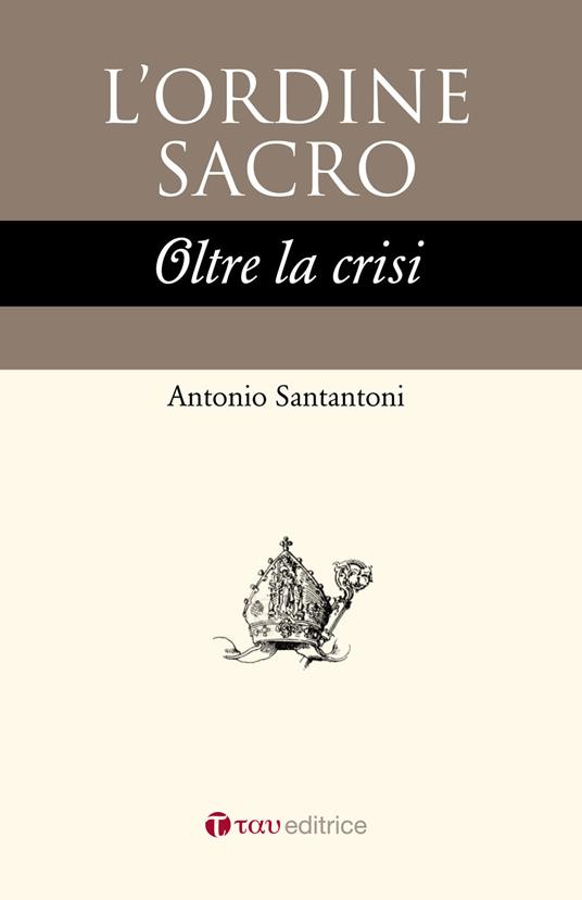 L' ordine sacro oltre la crisi - Antonio Santantoni - copertina