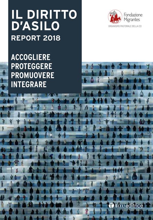 Il diritto d'asilo. Report 2018. Accogliere proteggere promuovere integrare - copertina