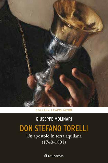 Don Stefano Torelli. Un apostolo in terra aquilana (1740-1801) - Giuseppe Molinari - copertina