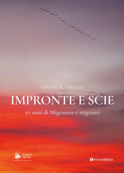 Impronte e scie. 50 anni di Migrantes e migranti: Istituzionale-Emigrazione-Rom e sinti-Circensi e fieranti-Immigrati e profughi - Simone Varisco - copertina