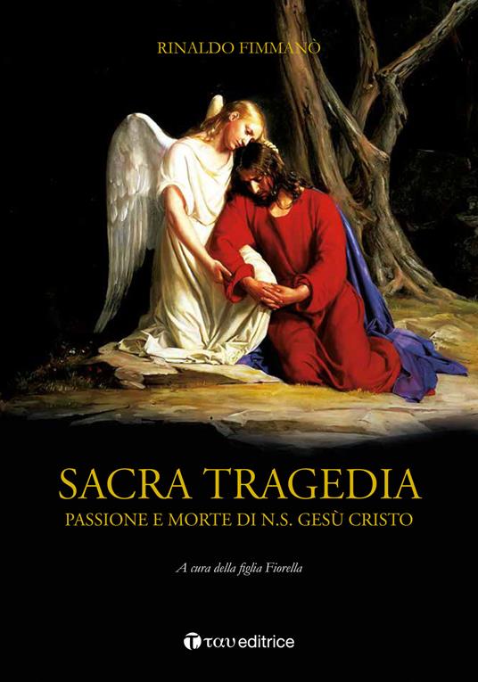 Sacra tragedia. Passione e morte di N.S. Gesù Cristo - Rinaldo Fimmanò - copertina