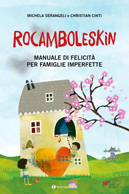 Rocamboleskin. Manuale di felicità per famiglie imperfette - Christian Cinti,Michela Serangeli - copertina