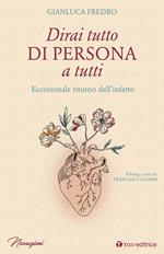 Dirai tutto di persona a tutti. Eccezionale ritorno dall’infarto