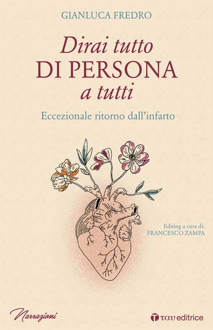 Dirai tutto di persona a tutti. Eccezionale ritorno dall'infarto - Gianluca Fredro - copertina