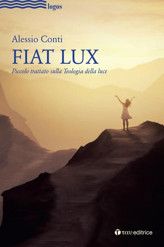 Fiat Lux. Piccolo trattato sulla Teologia della luce - Alessio Conti - copertina