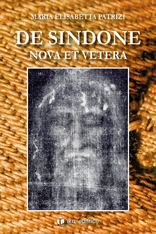 De Sindone. Nova et Vetera - Maria Elisabetta Patrizi - copertina