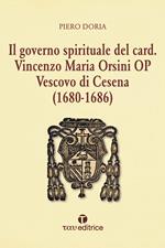 Il governo spirituale del Card. Vincenzo Maria Orsini OP Vescovo di Cesena (1680-1686)