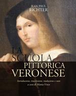 La scuola veronese di pittura di Jean Paul Richter. Ediz. illustrata