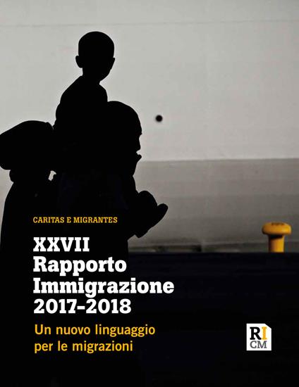 XXVII Rapporto Immigrazione 2017-2018. Un nuovo linguaggio per le migrazioni - copertina