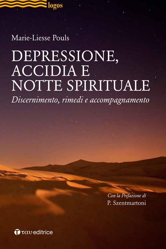 Depressione, accidia e notte spirituale. Discernimento, rimedi, accompagnamento - Marie-Liesse Pouls - copertina