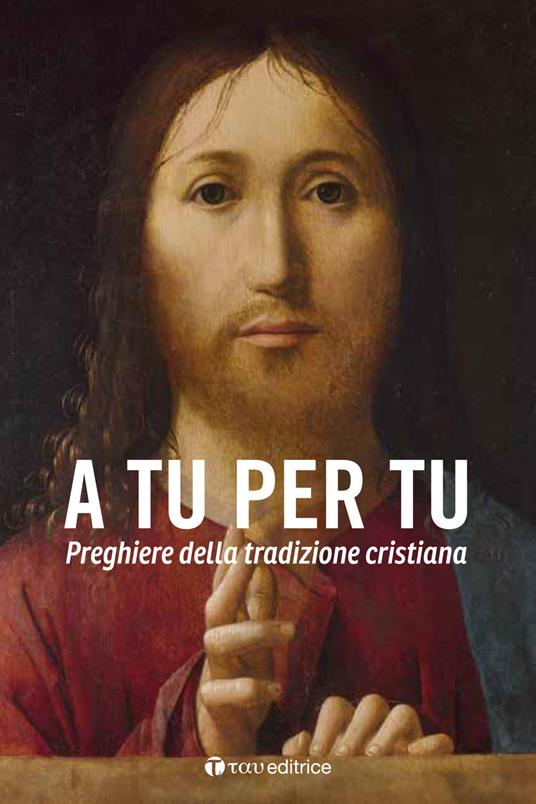 A tu per tu. Raccolta di preghiere della tradizione cristiana. Nuova ediz. - copertina
