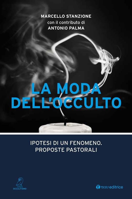 La moda dell'occulto. Ipotesi di un fenomeno, proposte pastorali - Marcello Stanzione,Antonio Palma - copertina
