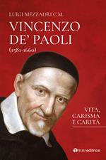 San Vincenzo De’ Paoli (1581-1660). Vita, carisma e carità
