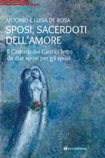 Sposi, sacerdoti dell'amore. Il Cantico dei Cantici letto da due sposi per gli sposi