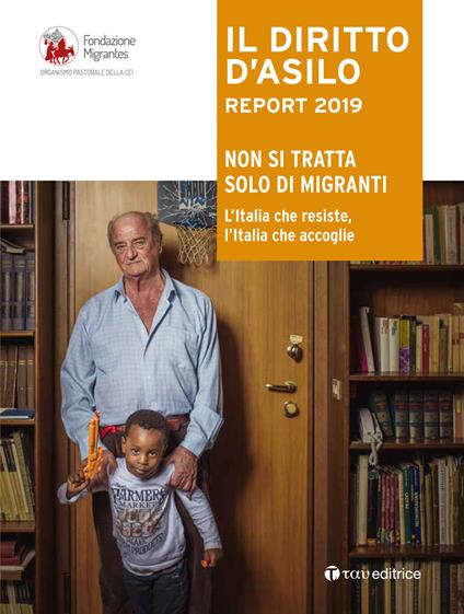 Il diritto d'dsilo. Report 2019. Non si tratta solo di migranti. L’Italia che resiste, l’Italia che accoglie - copertina