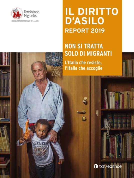 Il diritto d'dsilo. Report 2019. Non si tratta solo di migranti. L’Italia che resiste, l’Italia che accoglie - copertina