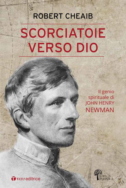 Scorciatoie verso Dio. Il genio spirituale di John Henry Newman - Robert Cheaib - copertina