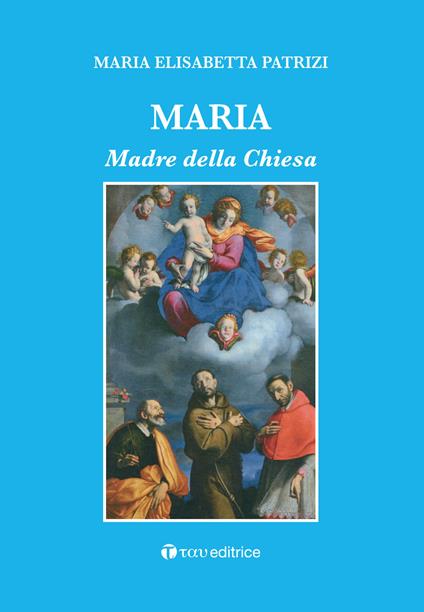 Maria. Madre della Chiesa - Maria Elisabetta Patrizi - copertina