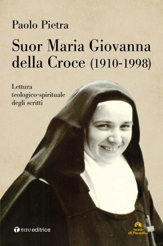 Suor Maria Giovanna della Croce (1910-1998). Lettura teologico-spirituale degli scritti - Paolo Pietra - copertina
