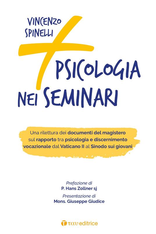 Più psicologia nei seminari. Una rilettura dei documenti del magistero sul rapporto tra psicologia e discernimento vocazionale dal Vaticano II al Sinodo sui giovani - Vincenzo Spinelli - copertina