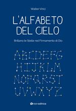 L' alfabeto del cielo. Brillano le stelle nel Firmamento di Dio