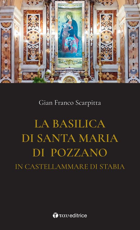 La basilica di Santa Maria di Pozzano in Castellamare di Stabia - Gian Franco Scarpitta - copertina