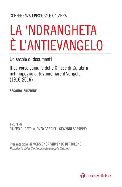 La 'Ndrangheta è l'antivangelo. Un secolo di documenti. Il percorso comune delle Chiese di Calabria nell'impegno di testimoniare il Vangelo (1916-2016). Nuova ediz. - copertina