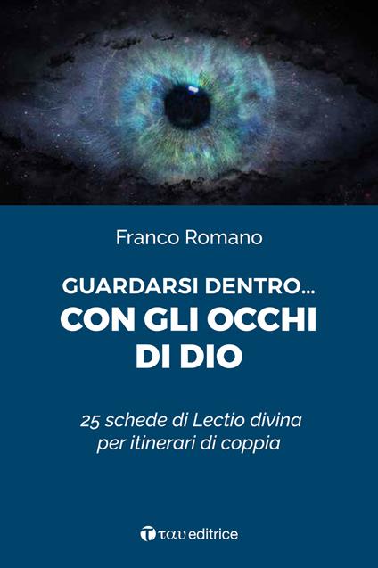 Guardarsi dentro... con gli occhi di Dio. 25 schede di Lectio divina per itinerari di coppia - Franco Romanò - copertina