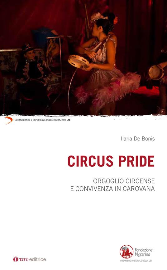 Circus Pride. Orgoglio circense e convivenza in carovana - Ilaria De Bonis - copertina