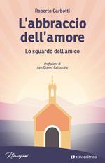 L' abbraccio dell'amore. Lo sguardo dell'amico