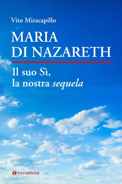 Maria di Nazareth. Il suo sì, la nostra sequela - Vito Miracapillo - copertina