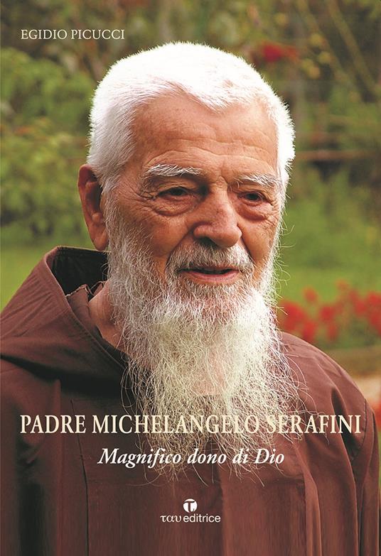Padre Michelangelo Serafini. Magnifico dono di Dio - Egidio Picucci - copertina