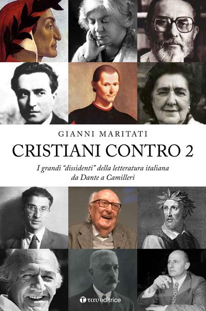 Cristiani contro. I grandi «dissidenti» della letteratura italiana. Vol. 2: Da Dante a Camilleri - Gianni Maritati - copertina