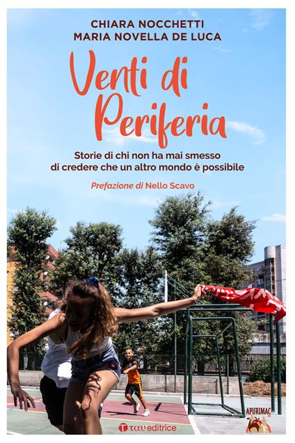 Venti di periferia. Storie di chi non ha mai smesso di credere che un altro mondo è possibile - Chiara Nocchetti,Maria Novella De Luca - copertina
