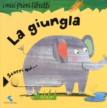 La giungla. I miei primi libretti. Ediz. a colori - Rachel Elliot - copertina