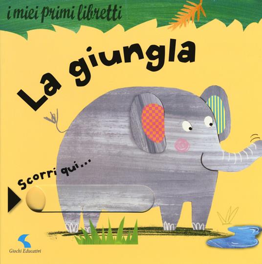 La giungla. I miei primi libretti. Ediz. a colori - Rachel Elliot - copertina