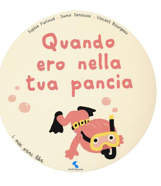 Quando ero nella tua pancia. Ediz. a colori - Sophie Furlaud,Samir Senoussi,Vincent Bourgeau - copertina