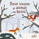 Dove vivono gli animali del bosco? Ediz. a colori