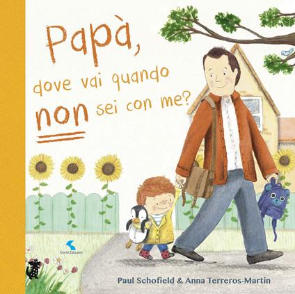 Papà, dove vai quando non sei con me? Ediz. a colori - Paul Schofield,Anna Terreros-Martin - copertina