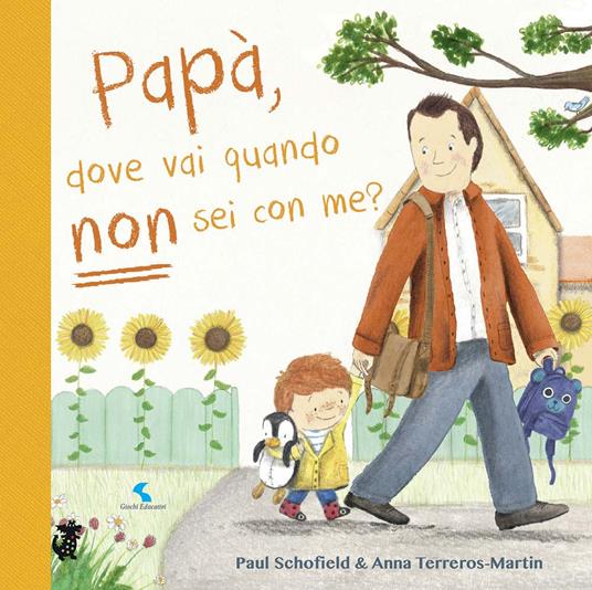Papà, dove vai quando non sei con me? Ediz. a colori - Paul Schofield,Anna Terreros-Martin - copertina
