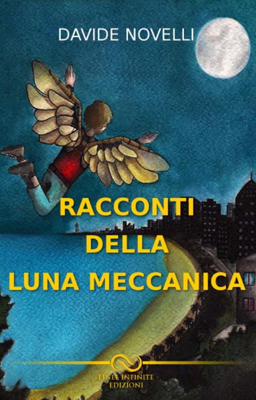 Racconti della luna meccanica - Davide Novelli - copertina