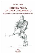 Hockey pista, un grande romanzo. Da Pola 1922, un secolo di storia a rotelle