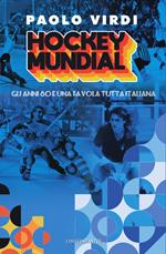 Hockey Mundial. Gli anni 80 e una favola tutta italiana