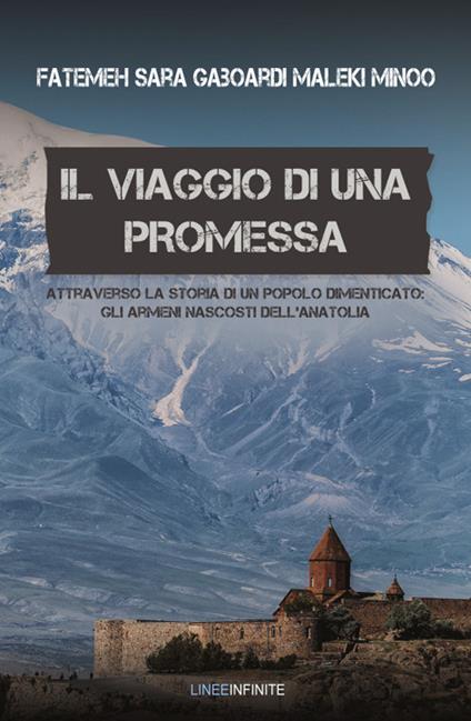 Il viaggio di una promessa. Attraverso la storia di un popolo dimenticato: gli armeni nascosti dell'Anatolia - Fatemeh Sara Gaboardi Maleki Minoo - copertina