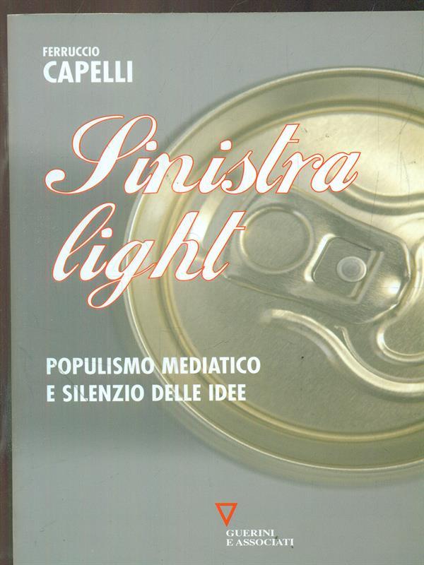 Sinistra light. Populismo mediatico e silenzio delle idee
