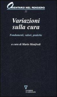 Variazioni sulla cura. Fondamenti, valori, pratiche - copertina